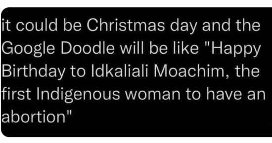 Click image for larger version

Name:	google-doodle-could-be-christmas-day-happy-birthday-indigenous-woman-abortion.jpg?resize=550%2C290&amp;ssl=1.jpg
Views:	309
Size:	31.5 KB
ID:	26641675