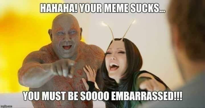 Click image for larger version

Name:	Meme sucks.jpg
Views:	986
Size:	29.4 KB
ID:	26956934
